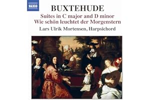 Buxtehude: Harpsichord Music, Vol. 1: Suites in C Major and D Minor / Wie schön leuchtet der Morgenstern