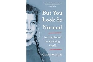 But You Look So Normal: Lost and Found in a Hearing World