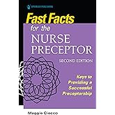 Fast Facts for the Nurse Preceptor, Second Edition: Keys to Providing a Successful Preceptorship