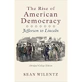 The Rise of American Democracy: Jefferson to Lincoln