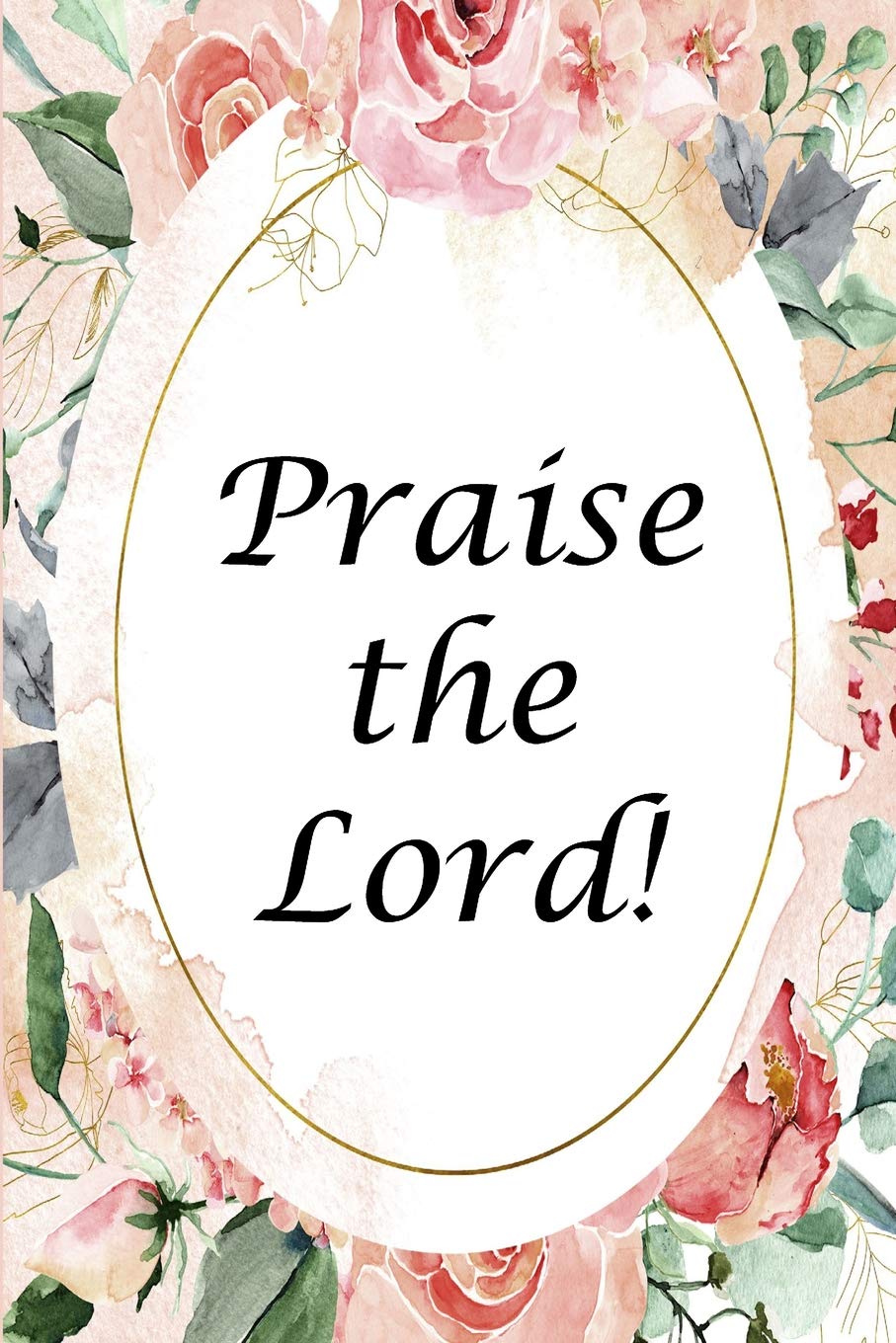 Praise The Lord Notebook For Women To Journal Praise To God Grace Journals Bible Verse 9781077074842 Amazon Com Books