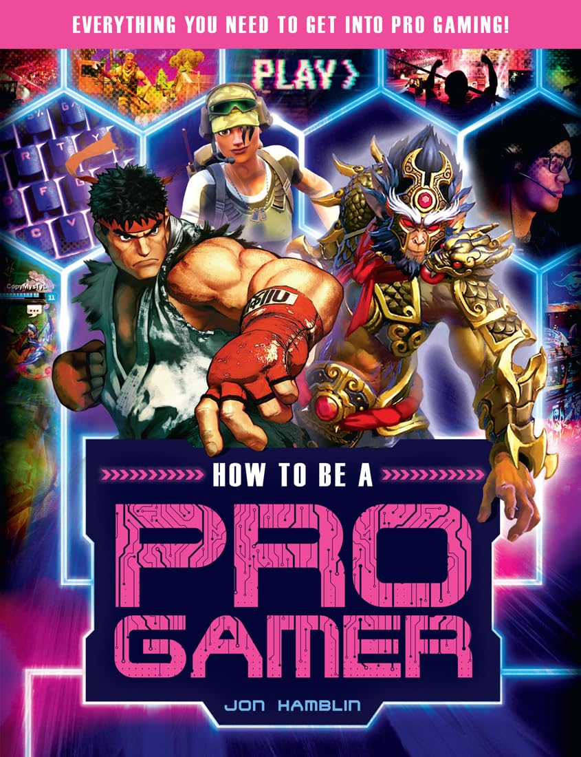 How to Be a Pro Gamer: Everything You Need to Get Into Pro Gaming! How to Be a Pro Gamer: Everything You Need to Get Into Pro Gaming! Paperback