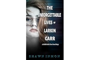 The Unforgettable Lives of Larkin Carr: A Middle Falls Time Travel Story