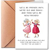 PTRUKD Funny Birthday Card for Women - "We'll Be Friends Until We're Old and Senile" - Hysterical Happy Birthday Card for Best Friend, BFF, Sister, or Coworker - Thick 400gsm Card Stock with Envelope, 5x7 Inch