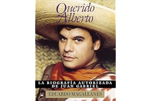 Querido Alberto: la biografía autorizada de Juan Gabriel