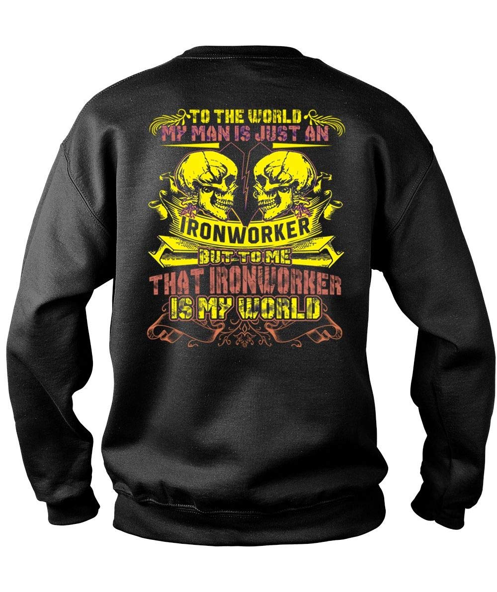Father My Man Is Just An Ironworker S, Ironworker Is My World T Shirt