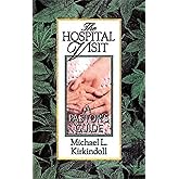 The Hospital Visit: A Pastor's Guide