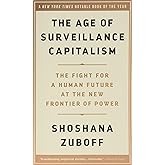 The Age of Surveillance Capitalism: The Fight for a Human Future at the New Frontier of Power