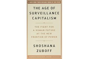 The Age of Surveillance Capitalism: The Fight for a Human Future at the New Frontier of Power