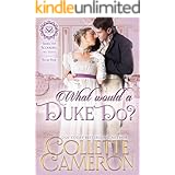 What Would a Duke Do?: A Regency Romance (Seductive Scoundrels Book 4)