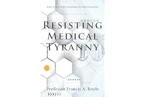 Resisting Medical Tyranny: Why the COVID-19 Mandates Are Criminal