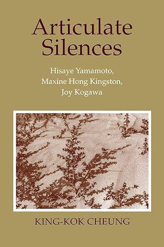 Download Articulate Silences: Hisaye Yamamoto, Maxine Hong Kingston, Joy Kogawa PDF