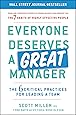 Everyone Deserves a Great Manager: The 6 Critical Practices for Leading a Team