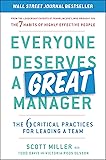 Everyone Deserves a Great Manager: The 6 Critical Practices for Leading a Team
