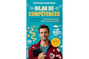 Bilan de compétences - La méthode pas à pas: 22 étapes pour construire votre projet professionnel et réussir votre reconversi