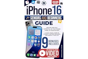 iPhone 16 for Seniors and Beginners Guide: Unlock the Full Potential of That $1,000 Thing in Your Pocket. A Clear, Visual Guide to Connect, Capture Memories, and Simplify Your Life