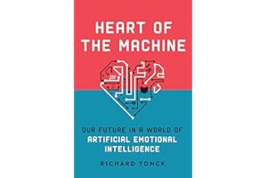 Heart of the Machine: Our Future in a World of Artificial Emotional Intelligence