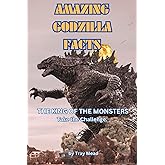 Amazing Godzilla Facts: Guide to the King of the Monsters. He fought King Kong, Rodan, Mothra and Stomped Tokyo. (Amazing Facts)