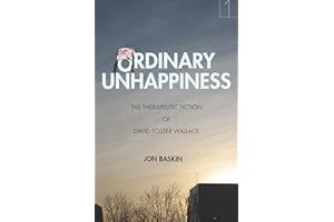 Ordinary Unhappiness: The Therapeutic Fiction of David Foster Wallace (Square One: First-Order Questions in the Humanities)