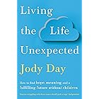 Living the Life Unexpected: How to find hope, meaning and a fulfilling future without children