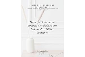 Guide sur les Connexions Authentiques : L'Art de la Vente Éthique sur les Réseaux Sociaux: Guide Pratique pour Entrepreneurs 