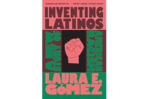 Inventing Latinos: A New Story of American Racism