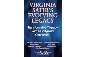 Virginia Satir's Evolving Legacy: Transformative Therapy with a Bodymind Connection
