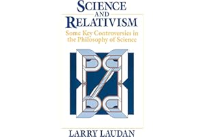 Science and Relativism: Some Key Controversies in the Philosophy of Science (Science and Its Conceptual Foundations series)