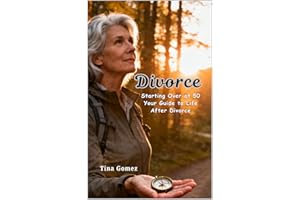 Divorce. Starting over at 50. Your guide to life after divorce.: Stop the crying , it's time to look ahead at a new way of li