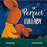 The Perfect Lullaby: The Perfect book for babies, shower gifts and new parents.