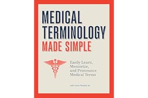 Medical Terminology Made Simple: Easily Learn, Memorize, and Pronounce Medical Terms