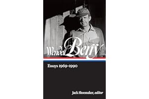 Wendell Berry: Essays 1969-1990 (LOA #316) (Library of America Wendell Berry Edition)