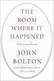 The Room Where It Happened: A White House Memoir