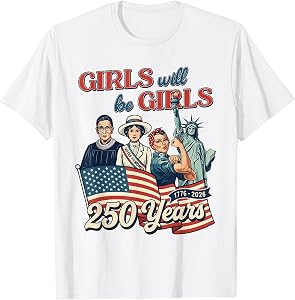 Girl Will Be Girls Patriotic Feminist 4th of July Womens T-Shirt