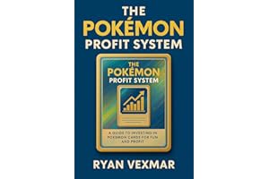 Pokémon Profit System: How Anyone Can Make Real Money with Cards, Collecting, Flipping, and Grading (Money & Side Hustle Seri