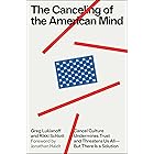 The Canceling of the American Mind: Cancel Culture Undermines Trust and Threatens Us All—But There Is a Solution