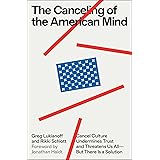 The Canceling of the American Mind: Cancel Culture Undermines Trust and Threatens Us All―But There Is a Solution