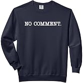 No comment. Comfort Colors Adult Sweatshirt