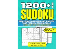 1200+ SUDOKU PUZZLES. CHALLENGE YOUR BRAIN AND SHARPEN YOUR PROBLEM-SOLVING SKILLS.: Easy, Medium, Hard with Solutions. A Great Gift for Puzzle Enthusiasts!