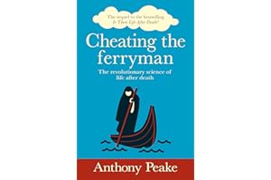 Cheating the Ferryman: The Revolutionary Science of Life After Death