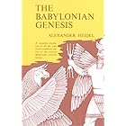 The Babylonian Genesis: The Story of the Creation (Phoenix Books)