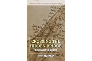 Crossing The Hidden Bridge: Christians of The Holyland