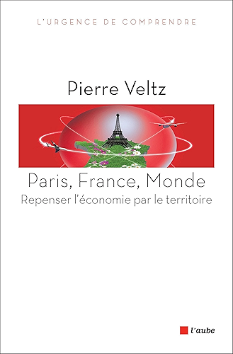 Download Paris, France, Monde: Repenser l'économie par le territoire (L'urgence de comprendre) PDF
