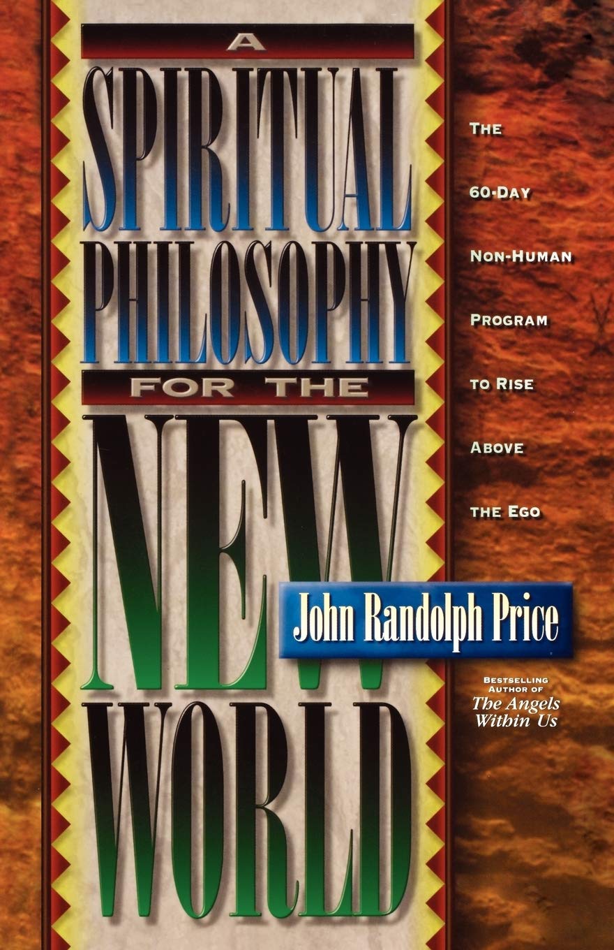 a spiritual philosophy for the new world price john randolph 9781561703609 amazon com books a spiritual philosophy for the new