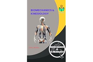 BIOMECHANICS & KINESIOLOGY 2025: Biomechanics & Kinesiology: A Comprehensive Guide to Human Movement