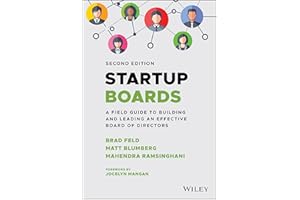 Startup Boards: A Field Guide to Building and Leading an Effective Board of Directors