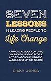 Seven Lessons in Leading People to Life Change