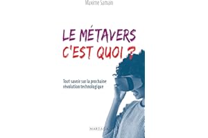 Le métavers, c'est quoi ?: Tout savoir sur la prochaine révolution technologique (French Edition)