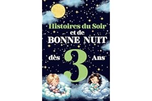 Histoires du Soir et de Bonne Nuit : Un livre de contes courts et apaisants pour enfants de 3 ans: Chaque histoire à lire avec papa et maman, pensée ... un sommeil paisible. (French Edition)