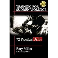 Training For Sudden Violence: 72 Practical Drills De Rory